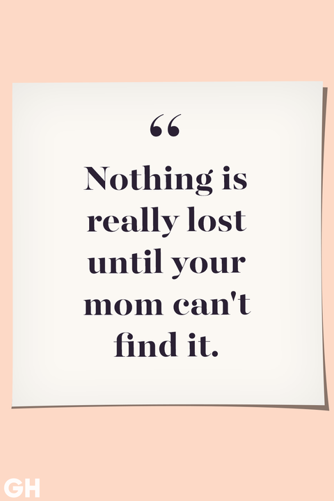 اقتباسات عيد الأم ، لا يوجد شيء ضائع حقًا حتى لا تتمكن والدتك من العثور عليه